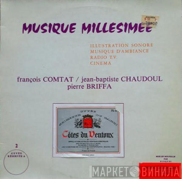François Comtat, Jean-Baptiste Chaudoul, Pierre Briffa - Musique Millésimée N° 2