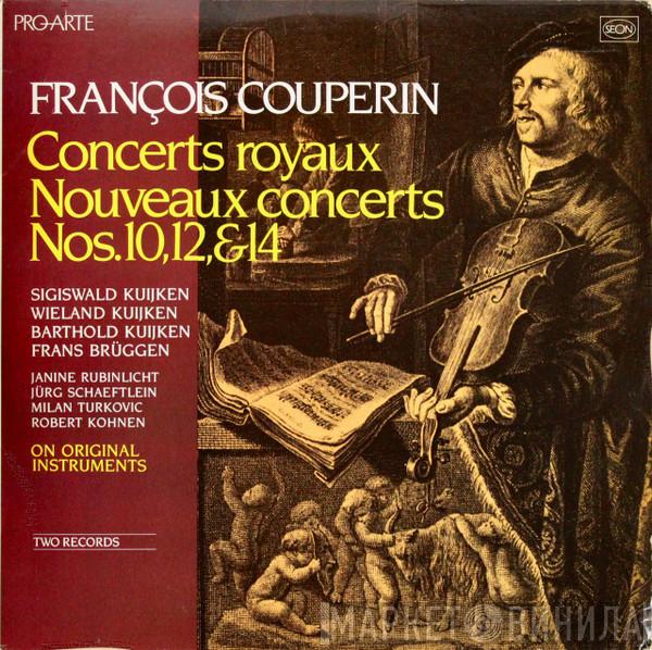 , François Couperin , Sigiswald Kuijken , Wieland Kuijken , Barthold Kuijken  Frans Brüggen  - Concerts Royaux, Nouveaux Concerts Nos. 10,12 & 14