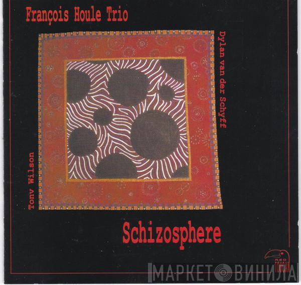 François Houle Trio - Schizosphere