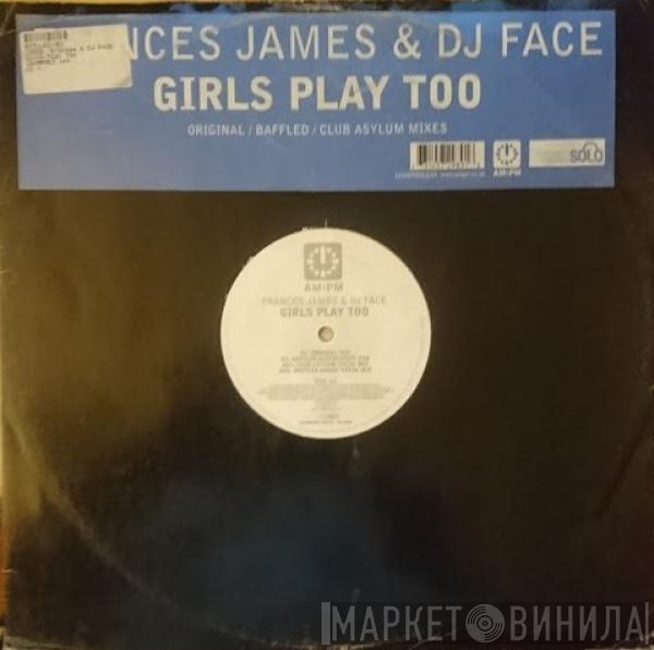 Frances James, DJ Face - Girls Play Too