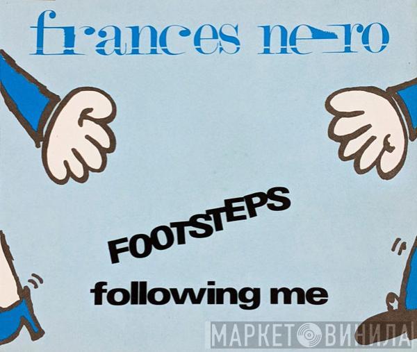 Frances Nero - Footsteps Following Me