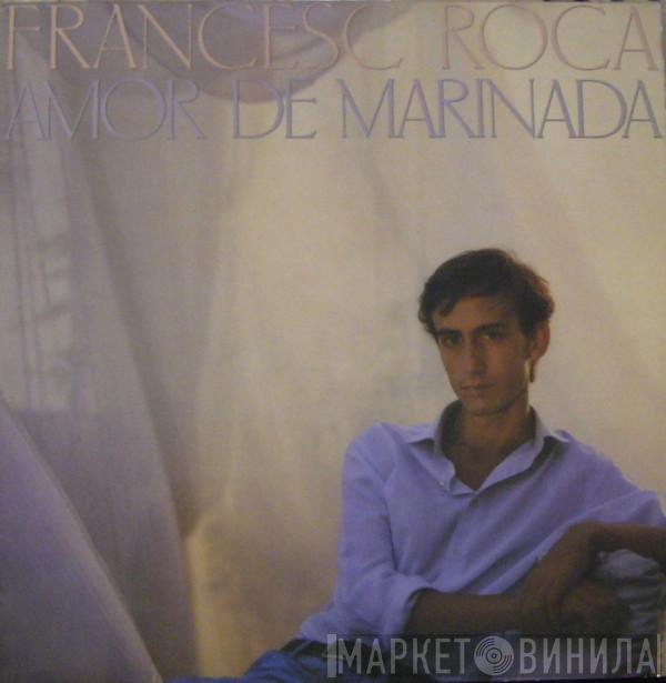 Francesc Roca - Amor De Marinada