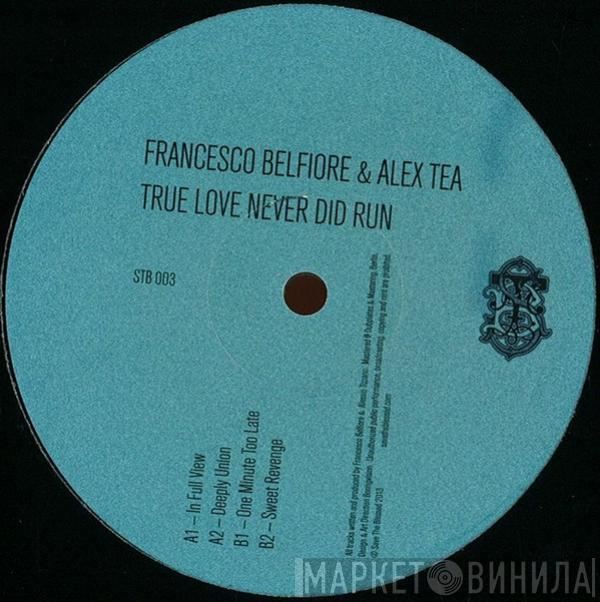 Francesco Belfiore, Alex Tea - True Love Never Did Run