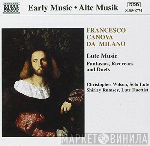 , Francesco Canova da Milano , Christopher Wilson   Shirley Rumsey  - Lute Music - Fantasias, Ricercars and Duets