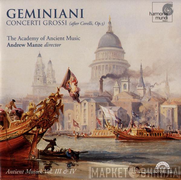 - Francesco Geminiani , The Academy Of Ancient Music  Andrew Manze  - Concerti Grossi (After Corelli Op. 5)