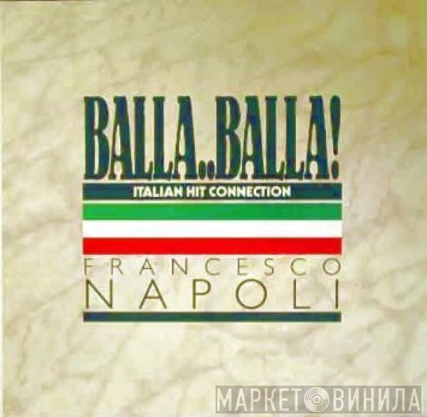 Francesco Napoli - Balla..Balla! - Italian Hit Connection