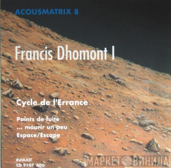 Francis Dhomont - Francis Dhomont I - Cycle De L’Errance