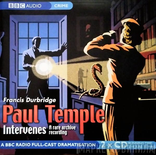 Francis Durbridge - Paul Temple Intervenes