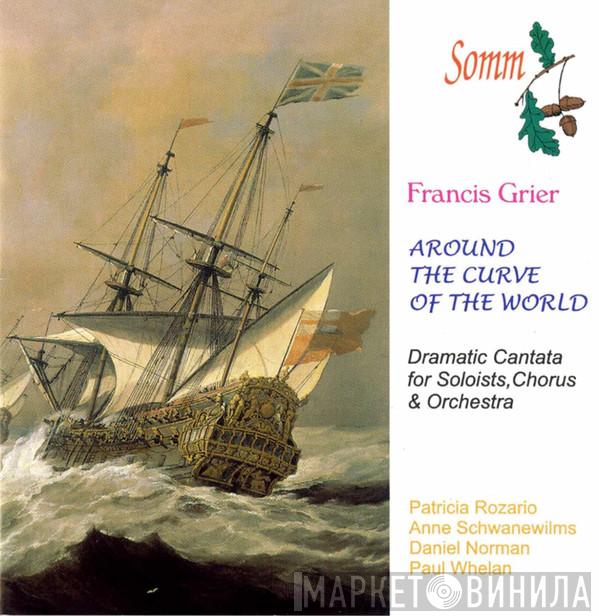 Francis Grier, Patricia Rozario, Anne Schwanewilms, Daniel Norman, Paul Whelan  - Around The Curve Of The World
