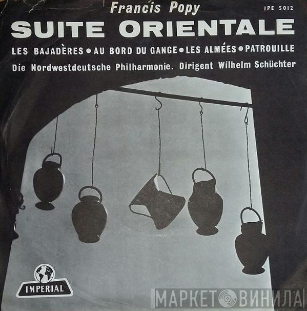 , Francis Popy , Nordwestdeutsche Philharmonie  Wilhelm Schüchter  - Suite Orientale