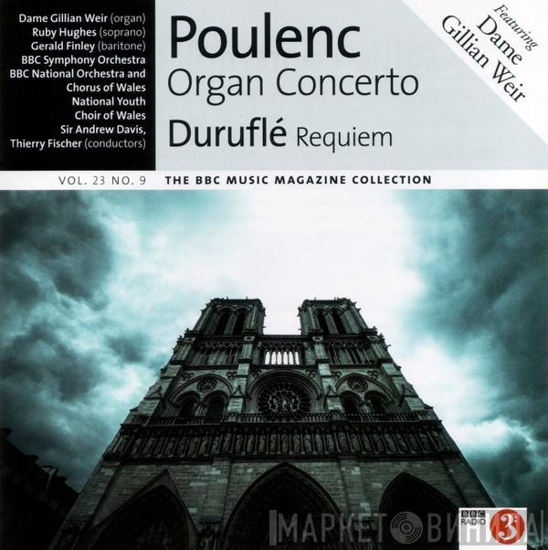 Francis Poulenc, Maurice Duruflé, Gillian Weir, Ruby Hughes, Gerald Finley, BBC Symphony Orchestra, The BBC National Orchestra Of Wales, The BBC National Chorus Of Wales, The National Youth Choir Of Wales, Andrew Davis, Thierry Fischer  - Organ Concerto / Requiem (Vol. 23 No. 9)