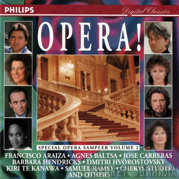 , Francisco Araiza , Agnes Baltsa , José Carreras , Barbara Hendricks , Dmitri Hvorostovsky , Kiri Te Kanawa , Samuel Ramey  Cheryl Studer  - Opera! (Special Opera Sampler Volume 2)
