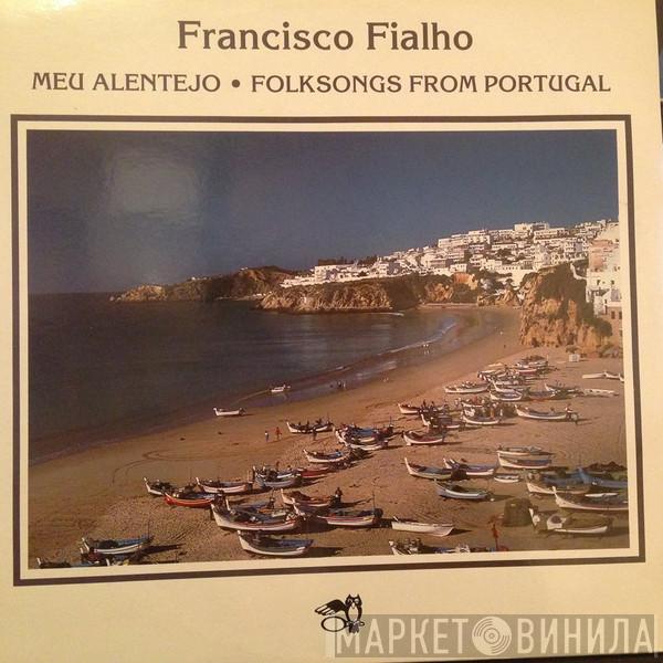 Francisco Fialho - Meu Alentejo : Folksongs From Portugal
