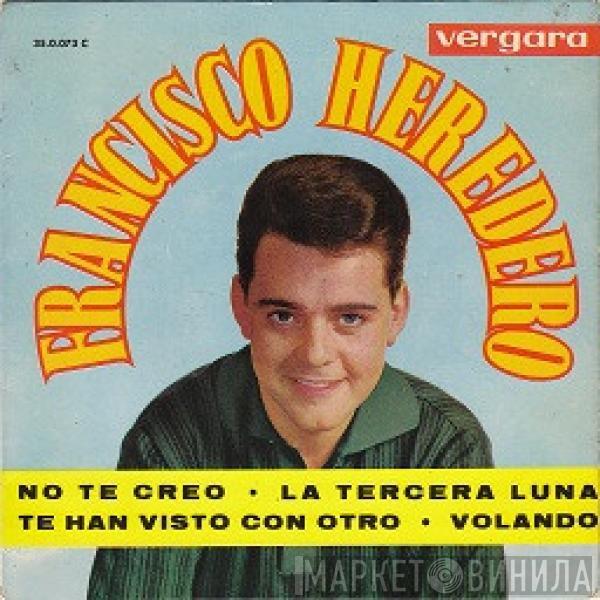 Francisco Heredero - No Te Creo / La Tercera Luna / Te Han Visto Con Otro / Volando