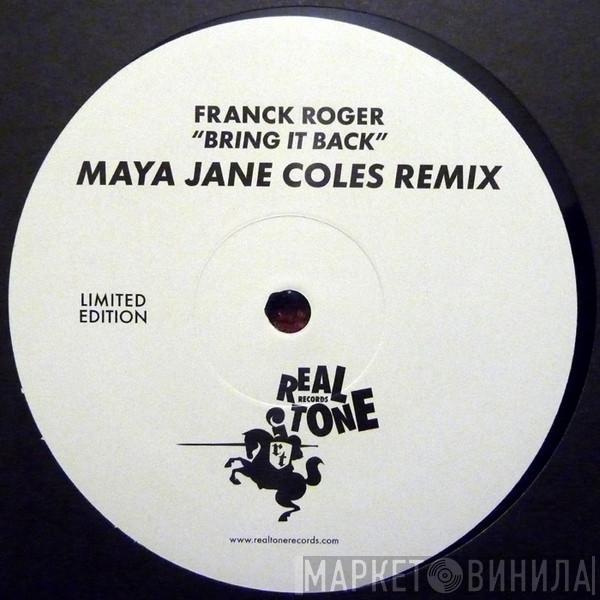 Franck Roger - Bring It Back (Maya Jane Coles Remix)