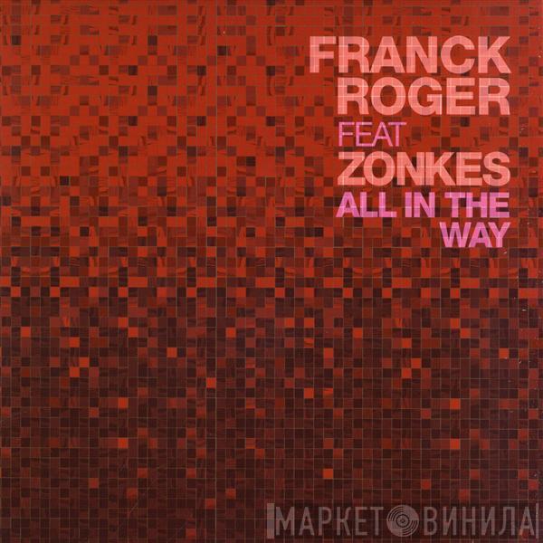 Franck Roger, Zonkes - All In The Way