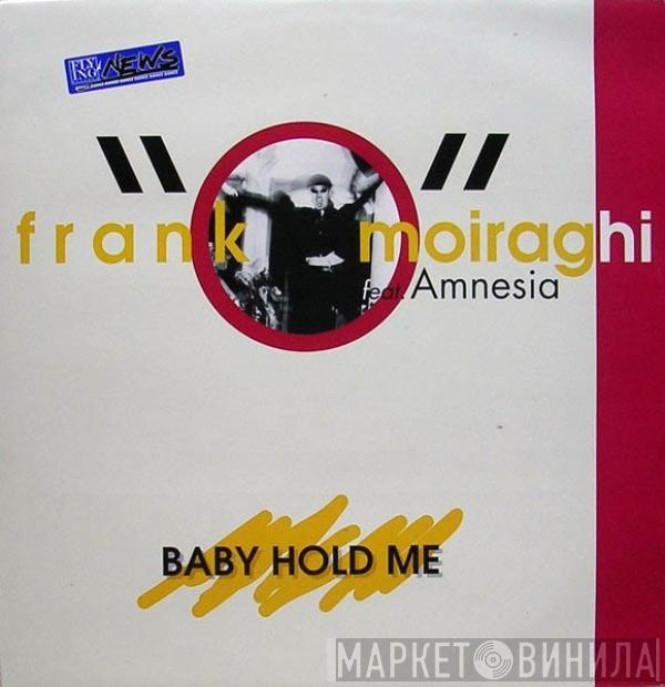 Frank 'O Moiraghi, Amnesia  - Baby Hold Me