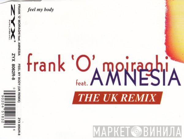 Frank 'O Moiraghi, Amnesia  - Feel My Body (UK Remix)