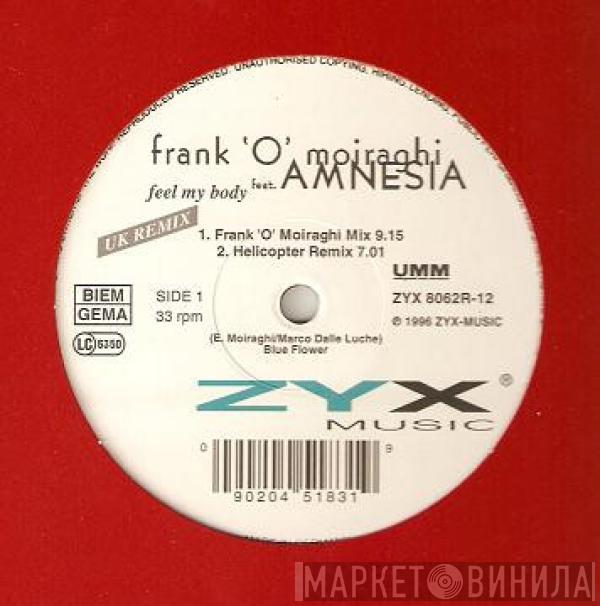Frank 'O Moiraghi, Amnesia  - Feel My Body (UK Remix)