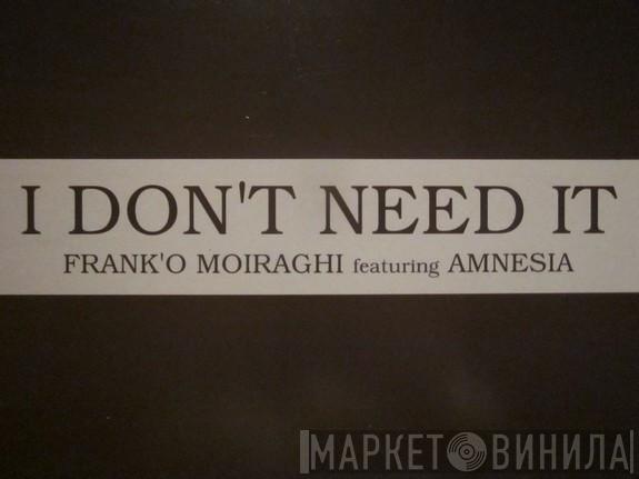 Frank 'O Moiraghi - I Don't Need It