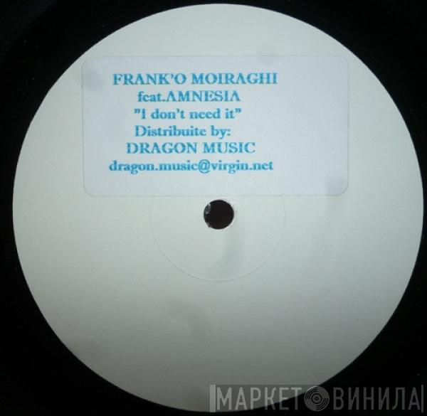 Frank 'O Moiraghi - I Don't Need It