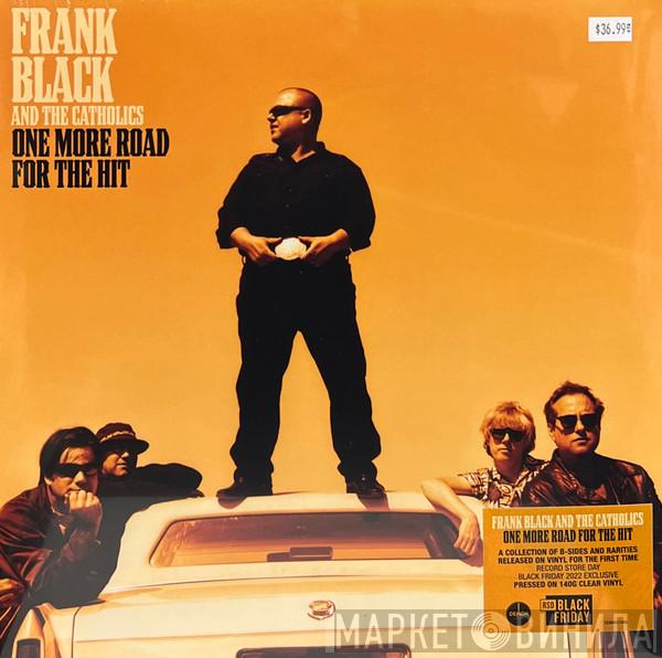 Frank Black And The Catholics - One More Road For The Hit