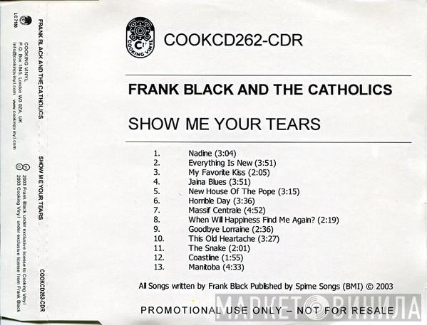 Frank Black And The Catholics - Show Me Your Tears