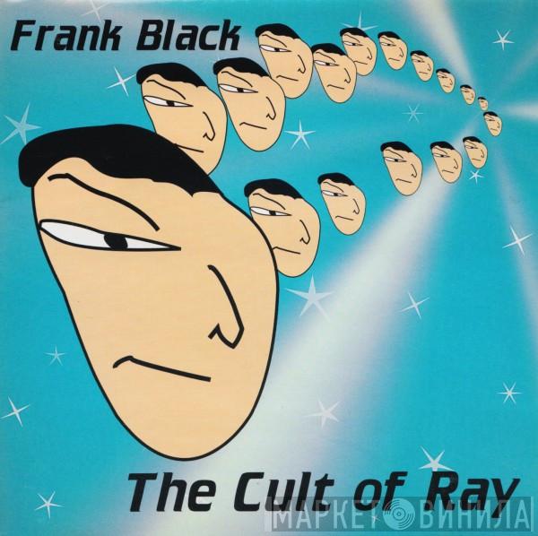  Frank Black  - The Cult Of Ray