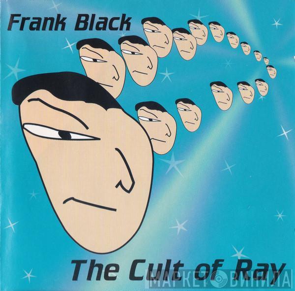  Frank Black  - The Cult Of Ray