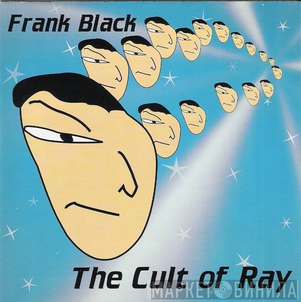  Frank Black  - The Cult Of Ray