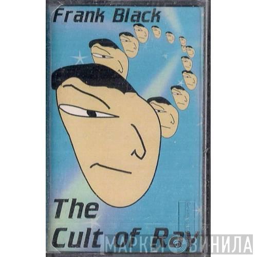  Frank Black  - The Cult Of Ray