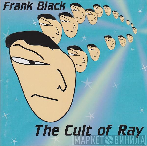  Frank Black  - The Cult Of Ray