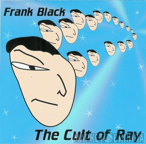  Frank Black  - The Cult Of Ray