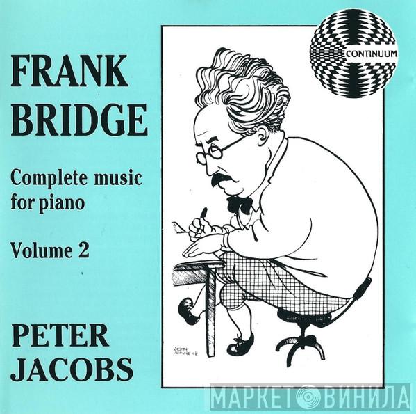 Frank Bridge, Peter Jacobs  - Complete Music For Piano Volume 2