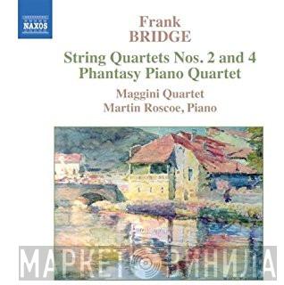 Frank Bridge, The Maggini Quartet, Martin Roscoe - String Quartets Nos. 2 and 4 – Phantasy Piano Quartet