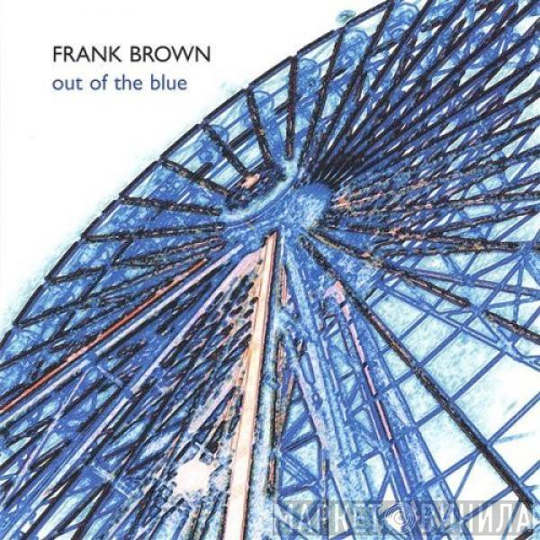Frank Brown  - Out Of The Blue