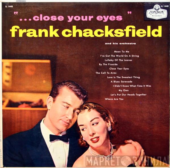 Frank Chacksfield & His Orchestra  - Close Your Eyes