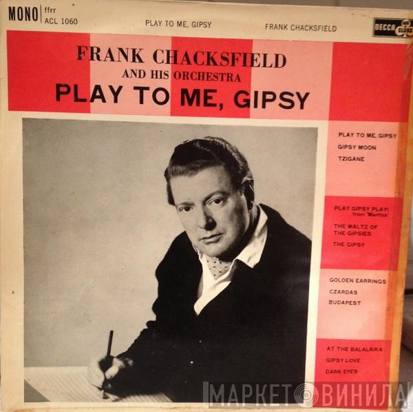 Frank Chacksfield & His Orchestra - Play To Me, Gipsy
