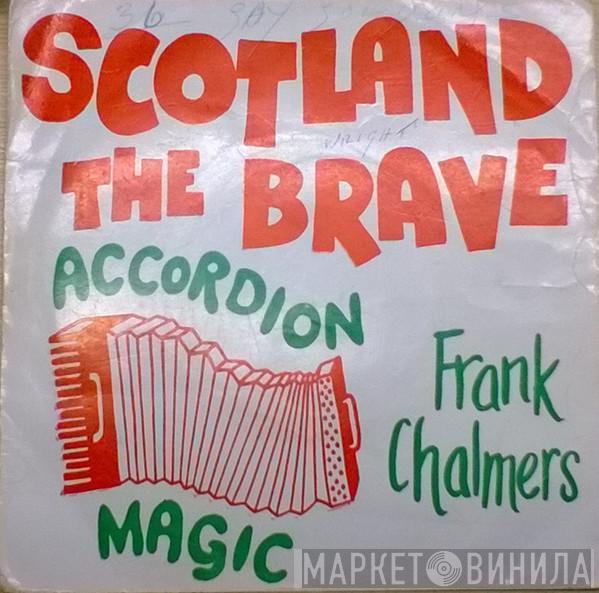 Frank Chalmers - Scotland The Brave: Accordion Magic