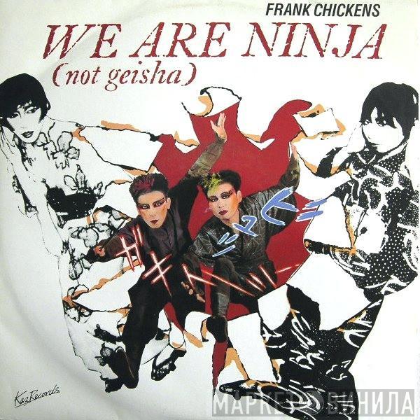 Frank Chickens - We Are Ninja (Not Geisha)