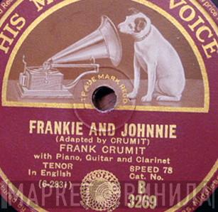 Frank Crumit - Frankie And Johnnie / Return Of The Gay Caballero