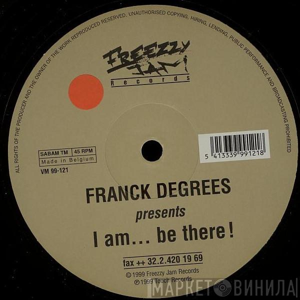 Frank Degrees - I Am ... Be There!
