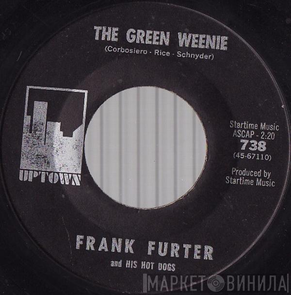  Frank Furter And His Hot Dogs  - The Green Weenie / Imitation