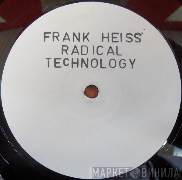 Frank Heiss - Radical Technology