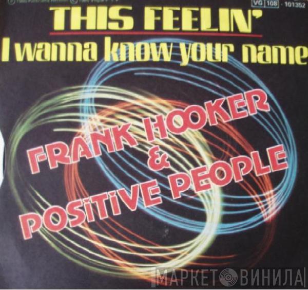  Frank Hooker & Positive People  - This Feelin' / I Wanna Know Your Name