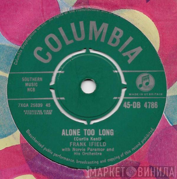 Frank Ifield, Norrie Paramor And His Orchestra - Alone Too Long / Bigger Than You Or Me