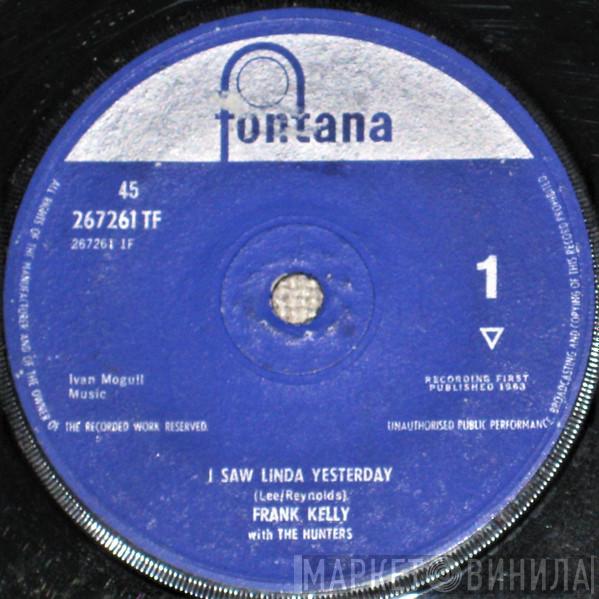 Frank Kelly , The Hunters - I Saw Linda Yesterday