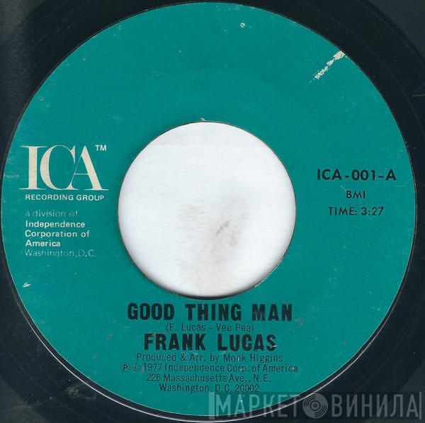 Frank Lucas - Good Thing Man / I Want My Mule Back