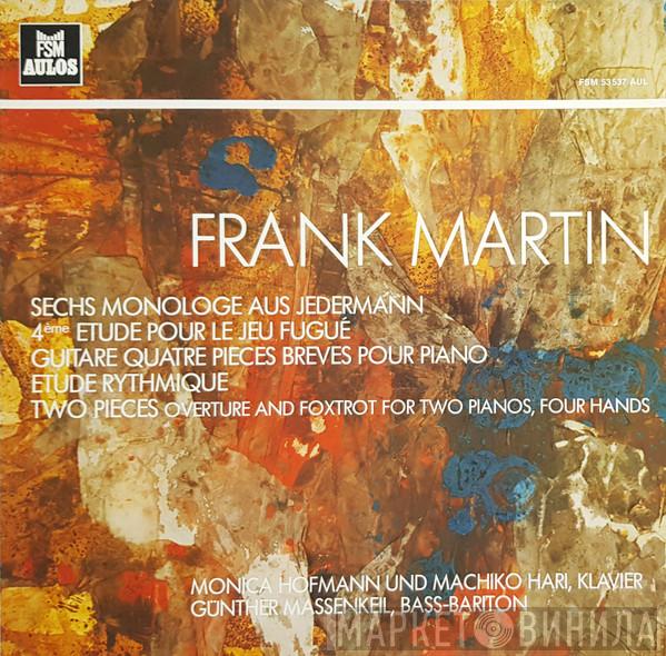 Frank Martin , Monica Hofmann, Machiko Hari, Günther Massenkeil - Sechs Monologe Aus Jedermann / 4ième Etude Pour Le Jeu Fugué / Guitare / Etude Rythmique / Two Pieces /