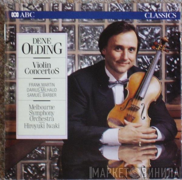 Frank Martin , Darius Milhaud, Samuel Barber, Dene Olding, Melbourne Symphony Orchestra, Hiroyuki Iwaki - Violin Concertos